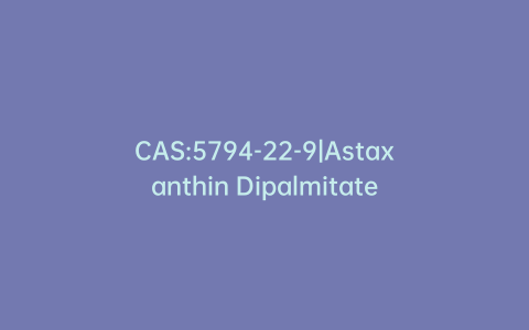 CAS:5794-22-9|Astaxanthin Dipalmitate