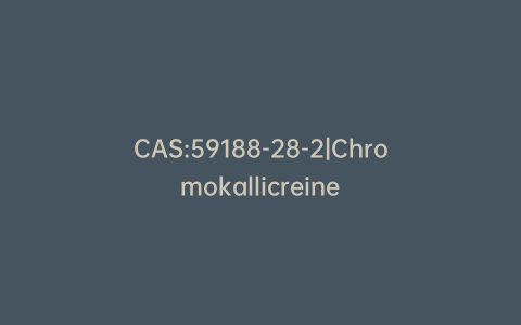 CAS:59188-28-2|Chromokallicreine