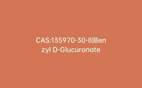 CAS:135970-30-8|Benzyl D-Glucuronate