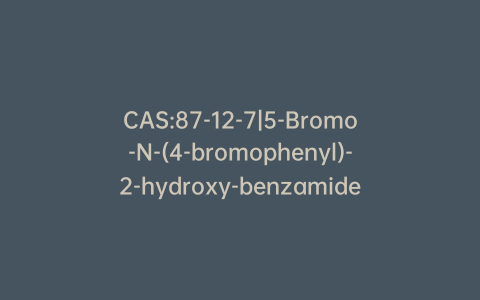 CAS:87-12-7|5-Bromo-N-(4-bromophenyl)-2-hydroxy-benzamide