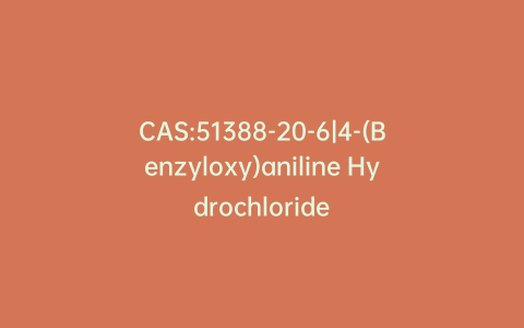 CAS:51388-20-6|4-(Benzyloxy)aniline Hydrochloride