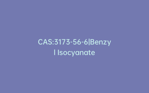 CAS:3173-56-6|Benzyl Isocyanate