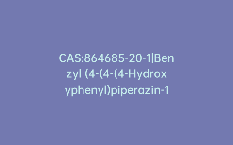 CAS:864685-20-1|Benzyl (4-(4-(4-Hydroxyphenyl)piperazin-1-yl)phenyl)carbamate