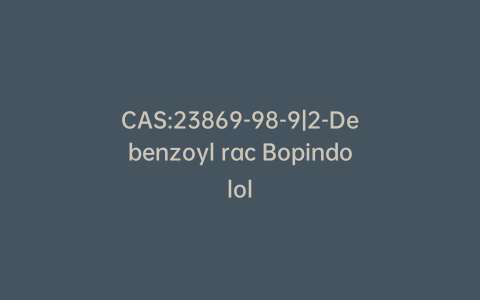 CAS:23869-98-9|2-Debenzoyl rac Bopindolol