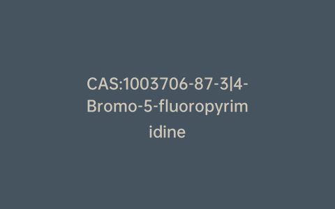 CAS:1003706-87-3|4-Bromo-5-fluoropyrimidine