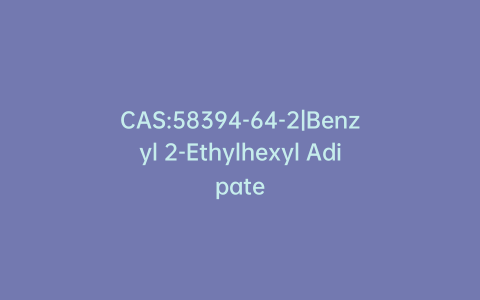 CAS:58394-64-2|Benzyl 2-Ethylhexyl Adipate