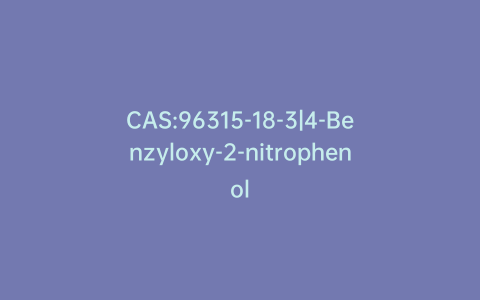 CAS:96315-18-3|4-Benzyloxy-2-nitrophenol