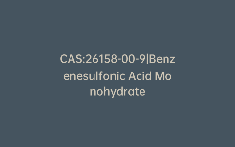 CAS:26158-00-9|Benzenesulfonic Acid Monohydrate