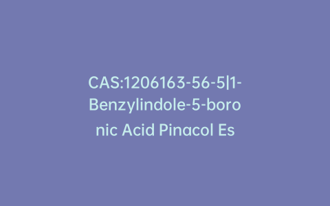 CAS:1206163-56-5|1-Benzylindole-5-boronic Acid Pinacol Ester