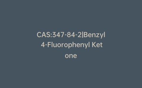 CAS:347-84-2|Benzyl 4-Fluorophenyl Ketone