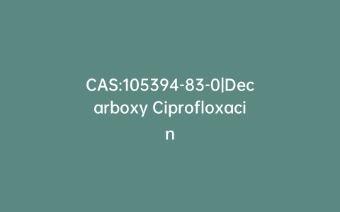 CAS:105394-83-0|Decarboxy Ciprofloxacin