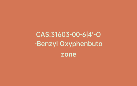 CAS:31603-00-6|4’-O-Benzyl Oxyphenbutazone