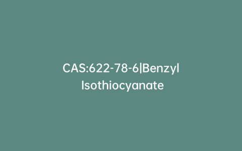 CAS:622-78-6|Benzyl Isothiocyanate