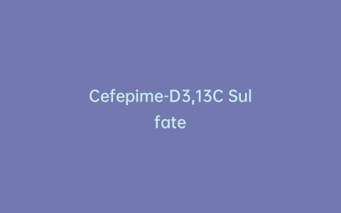 Cefepime-D3,13C Sulfate