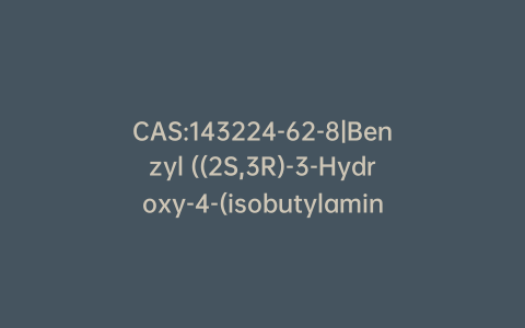 CAS:143224-62-8|Benzyl ((2S,3R)-3-Hydroxy-4-(isobutylamino)-1-phenylbutan-2-yl)carbamate