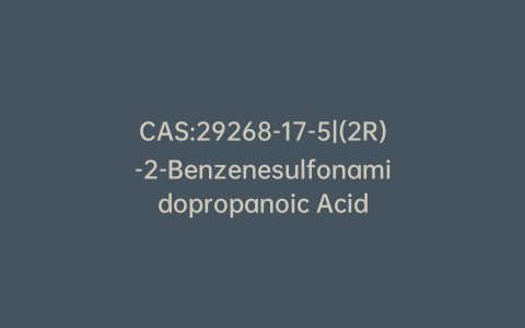 CAS:29268-17-5|(2R)-2-Benzenesulfonamidopropanoic Acid