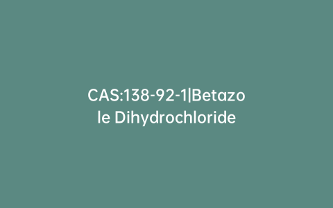 CAS:138-92-1|Betazole Dihydrochloride