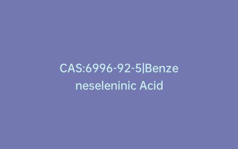 CAS:6996-92-5|Benzeneseleninic Acid