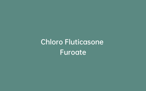 Chloro Fluticasone Furoate