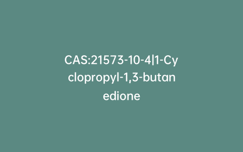 CAS:21573-10-4|1-Cyclopropyl-1,3-butanedione