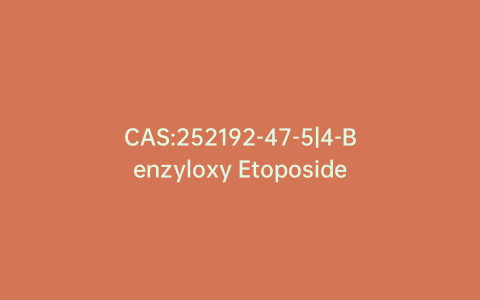 CAS:252192-47-5|4-Benzyloxy Etoposide