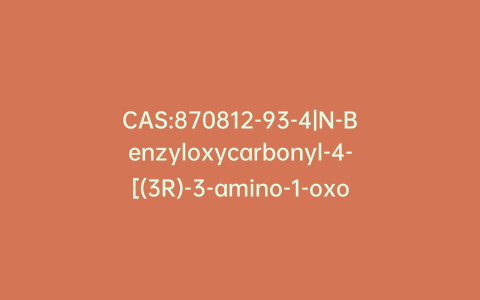 CAS:870812-93-4|N-Benzyloxycarbonyl-4-[(3R)-3-amino-1-oxo-4-(phenylthio)butyl]morpholine