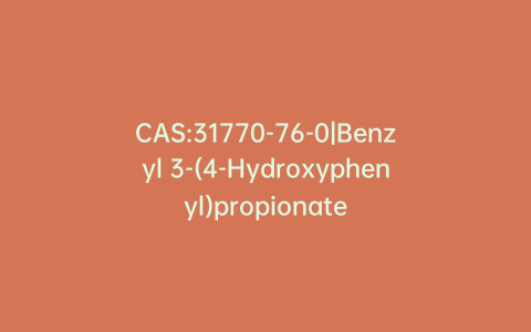 CAS:31770-76-0|Benzyl 3-(4-Hydroxyphenyl)propionate