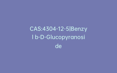 CAS:4304-12-5|Benzyl b-D-Glucopyranoside