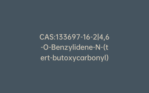 CAS:133697-16-2|4,6-O-Benzylidene-N-(tert-butoxycarbonyl)-1,5-imino-D-glucitol