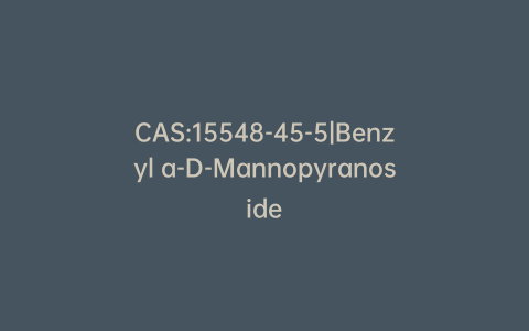 CAS:15548-45-5|Benzyl a-D-Mannopyranoside