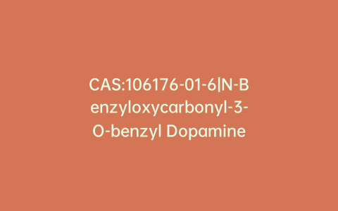 CAS:106176-01-6|N-Benzyloxycarbonyl-3-O-benzyl Dopamine