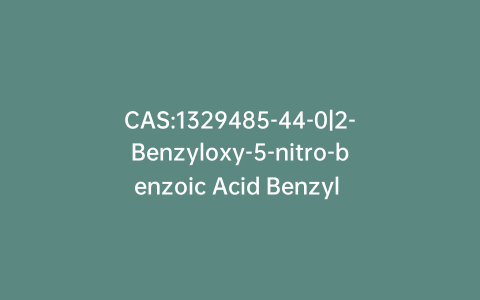 CAS:1329485-44-0|2-Benzyloxy-5-nitro-benzoic Acid Benzyl Ester