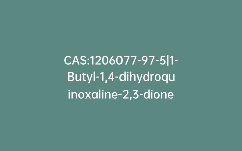 CAS:1206077-97-5|1-Butyl-1,4-dihydroquinoxaline-2,3-dione