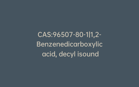 CAS:96507-80-1|1,2-Benzenedicarboxylic acid, decyl isoundecyl ester