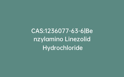 CAS:1236077-63-6|Benzylamino Linezolid Hydrochloride