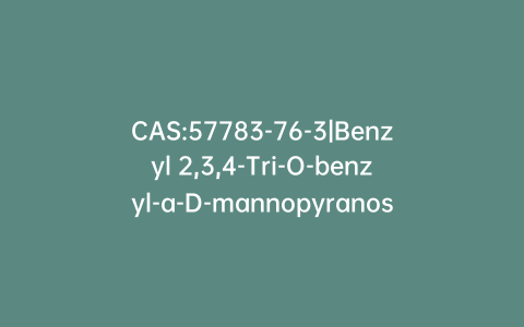 CAS:57783-76-3|Benzyl 2,3,4-Tri-O-benzyl-a-D-mannopyranoside