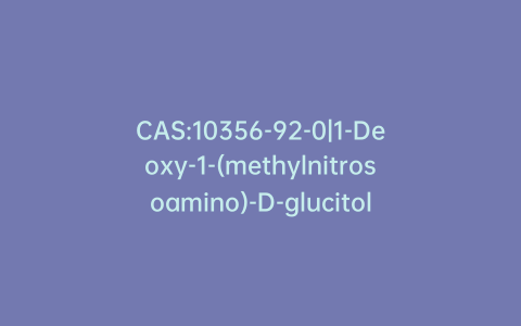 CAS:10356-92-0|1-Deoxy-1-(methylnitrosoamino)-D-glucitol