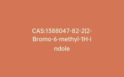 CAS:1388047-82-2|2-Bromo-6-methyl-1H-indole