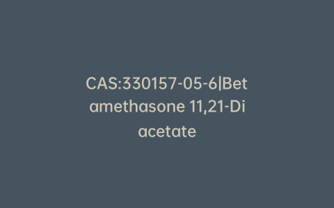 CAS:330157-05-6|Betamethasone 11,21-Diacetate