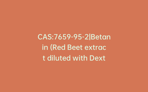 CAS:7659-95-2|Betanin (Red Beet extract diluted with Dextrin)