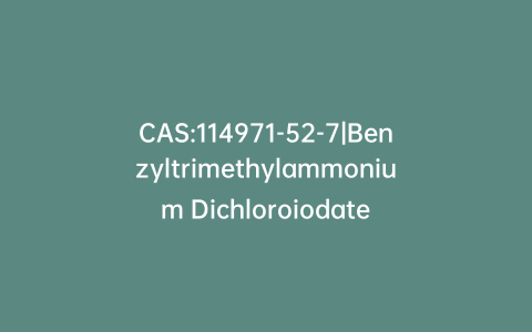 CAS:114971-52-7|Benzyltrimethylammonium Dichloroiodate