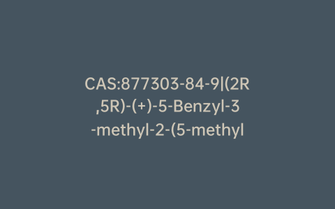 CAS:877303-84-9|(2R,5R)-(+)-5-Benzyl-3-methyl-2-(5-methyl-2-furyl)-4-imidazolidinone