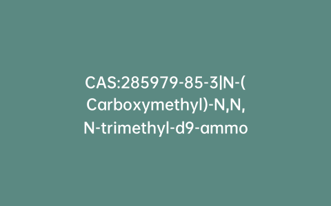 CAS:285979-85-3|N-(Carboxymethyl)-N,N,N-trimethyl-d9-ammonium Chloride