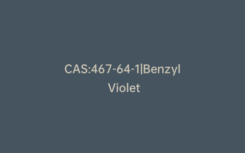 CAS:467-64-1|Benzyl Violet