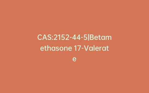 CAS:2152-44-5|Betamethasone 17-Valerate