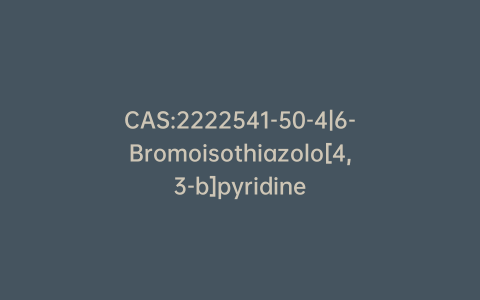 CAS:2222541-50-4|6-Bromoisothiazolo[4,3-b]pyridine