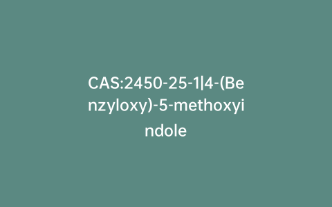 CAS:2450-25-1|4-(Benzyloxy)-5-methoxyindole