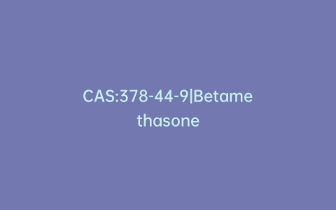 CAS:378-44-9|Betamethasone