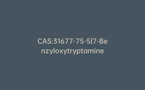 CAS:31677-75-5|7-Benzyloxytryptamine