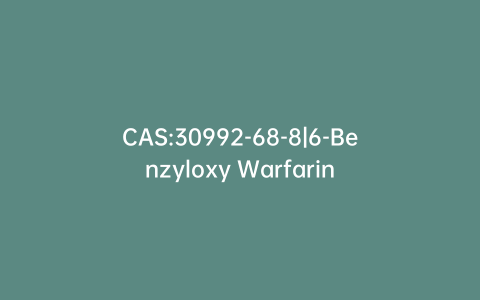 CAS:30992-68-8|6-Benzyloxy Warfarin